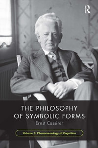 The Philosophy of Symbolic Forms, Volume 3 : Phenomenology of Cognition - Ernst Cassirer