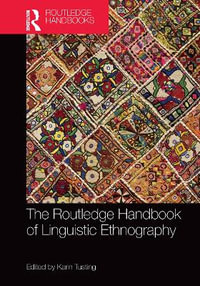 The Routledge Handbook of Linguistic Ethnography : Routledge Handbooks in Applied Linguistics - Karin Tusting