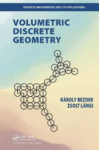 Volumetric Discrete Geometry : Discrete Mathematics and Its Applications - Karoly Bezdek