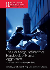 The Routledge International Handbook of Human Aggression : Current Issues and Perspectives - Jane Ireland