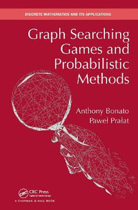 Graph Searching Games and Probabilistic Methods : Discrete Mathematics and Its Applications - Anthony Bonato