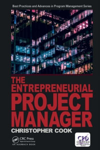 The Entrepreneurial Project Manager : Best Practices in Portfolio, Program, and Project Management - Chris Cook