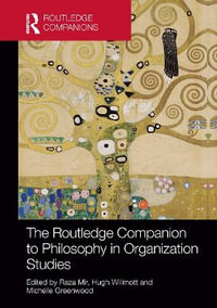 The Routledge Companion to Philosophy in Organization Studies : Routledge Companions in Business, Management and Marketing - Raza Mir