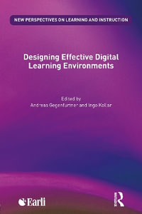 Designing Effective Digital Learning Environments : New Perspectives on Learning and Instruction - Andreas Gegenfurtner