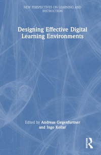 Designing Effective Digital Learning Environments : New Perspectives on Learning and Instruction - Andreas Gegenfurtner