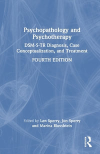 Psychopathology and Psychotherapy : DSM-5-TR Diagnosis, Case Conceptualization, and Treatment - Len Sperry