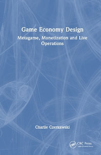 Game Economy Design : Metagame, Monetization and Live Operations - Charlie Czerkawski