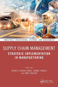 Supply Chain Management : Strategic Implementation in Manufacturing - Bharti