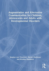 Augmentative and Alternative Communication for Children, Adolescents and Adults with Developmental Disorders - Stephen Von Tetzchner