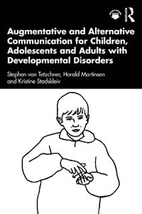 Augmentative and Alternative Communication for Children, Adolescents and Adults with Developmental Disorders - Stephen Von Tetzchner