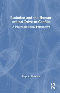 Evolution and the Human-Animal Drive to Conflict : A Psychobiological Perspective - Jorge A. Colombo