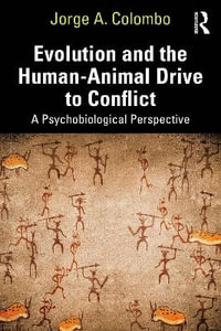 Evolution and the Human-Animal Drive to Conflict : A Psychobiological Perspective - Jorge A. Colombo