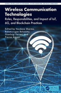 Wireless Communication Technologies : Roles, Responsibilities, and Impact of IoT, 6G, and Blockchain Practices - Vandana Sharma