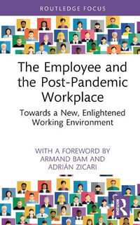 The Employee and the Post-Pandemic Workplace : Towards a New, Enlightened Working Environment - Adrian Zicari