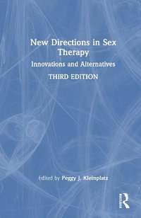 New Directions in Sex Therapy : Innovations and Alternatives - Peggy J. Kleinplatz