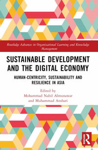 Sustainable Development and the Digital Economy : Human-centricity, Sustainability and Resilience in Asia - Mohammad Nabil Almunawar