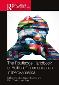 The Routledge Handbook of Political Communication in Ibero-America : Routledge International Handbooks - Andreu Casero-RipollÃ©s