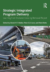 Strategic Integrated Program Delivery : Learning from the Level Crossing Removal Project - Mark Betts