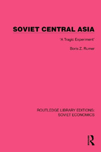 Soviet Central Asia : 'A Tragic Experiment' - Boris Z. Rumer