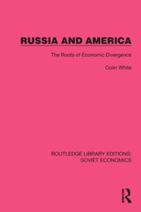 Russia and America : The Roots of Economic Divergence - Colin White