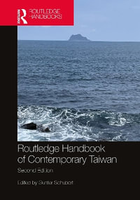 Routledge Handbook of Contemporary Taiwan - Gunter Schubert