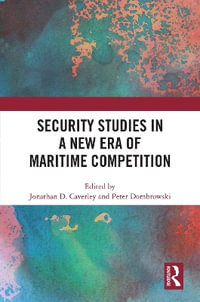 Security Studies in a New Era of Maritime Competition - Jonathan D. Caverley