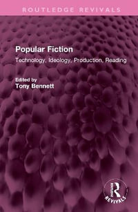 Popular Fiction : Technology, Ideology, Production, Reading - Tony Bennett