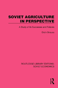 Soviet Agriculture in Perspective : A Study of its Successes and Failures - Erich Strauss