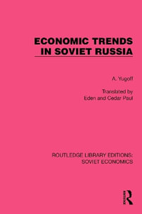 Economic Trends in Soviet Russia : Routledge Library Editions: Soviet Economics - A. Yugoff