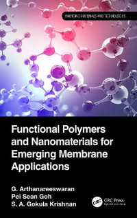 Functional Polymers and Nanomaterials for Emerging Membrane Applications : Emerging Materials and Technologies - G. Arthanareeswaran