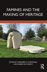 Famines and the Making of Heritage - MarguÃ©rite Corporaal