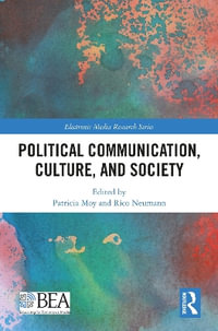 Political Communication, Culture, and Society - Patricia Moy