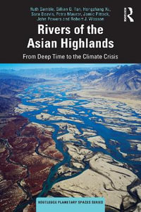 Rivers of the Asian Highlands : From Deep Time to the Climate Crisis - Ruth Gamble