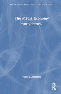 The Media Economy : Media Management and Economics Series - Alan B. Albarran