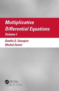 Multiplicative Differential Equations : Volume I - Svetlin G. Georgiev