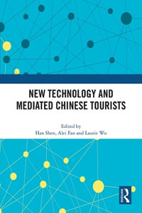 New Technology and Mediated Chinese Tourists - Han Shen