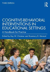 Cognitive-Behavioral Interventions in Educational Settings : A Handbook for Practice - Ray W. Christner