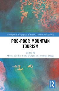 Pro-Poor Mountain Tourism : Contemporary Geographies of Leisure, Tourism and Mobility - Michal Apollo