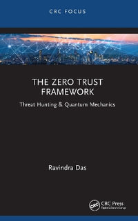 The Zero Trust Framework : Threat Hunting & Quantum Mechanics - Ravindra Das