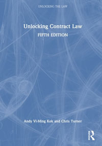 Unlocking Contract Law : Unlocking the Law - Andy Vi-Ming Kok