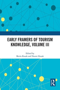 Early Framers of Tourism Knowledge, Volume III - Metin Kozak