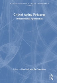 Critical Acting Pedagogy : Intersectional Approaches - Lisa Peck