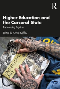 Higher Education and the Carceral State : Transforming Together - Annie Buckley