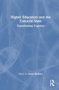 Higher Education and the Carceral State : Transforming Together - Annie Buckley