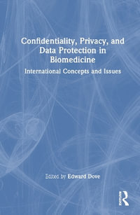 Confidentiality, Privacy, and Data Protection in Biomedicine : International Concepts and Issues - Edward S. Dove