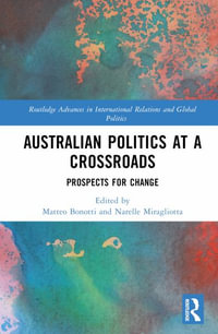 Australian Politics at a Crossroads : Prospects for Change - Matteo Bonotti