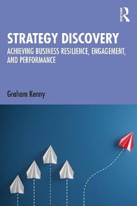 Strategy Discovery : Achieving Business Resilience, Engagement and Performance - Graham Kenny