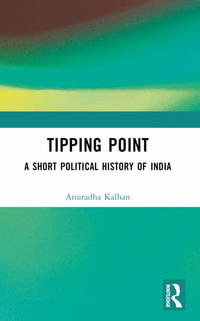 Tipping Point : A Short Political History of India - Anuradha Kalhan