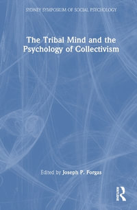 The Tribal Mind and the Psychology of Collectivism : Sydney Symposium of Social Psychology - Joseph P. Forgas