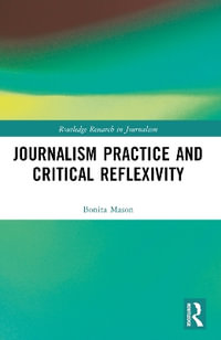 Journalism Practice and Critical Reflexivity - Bonita Mason